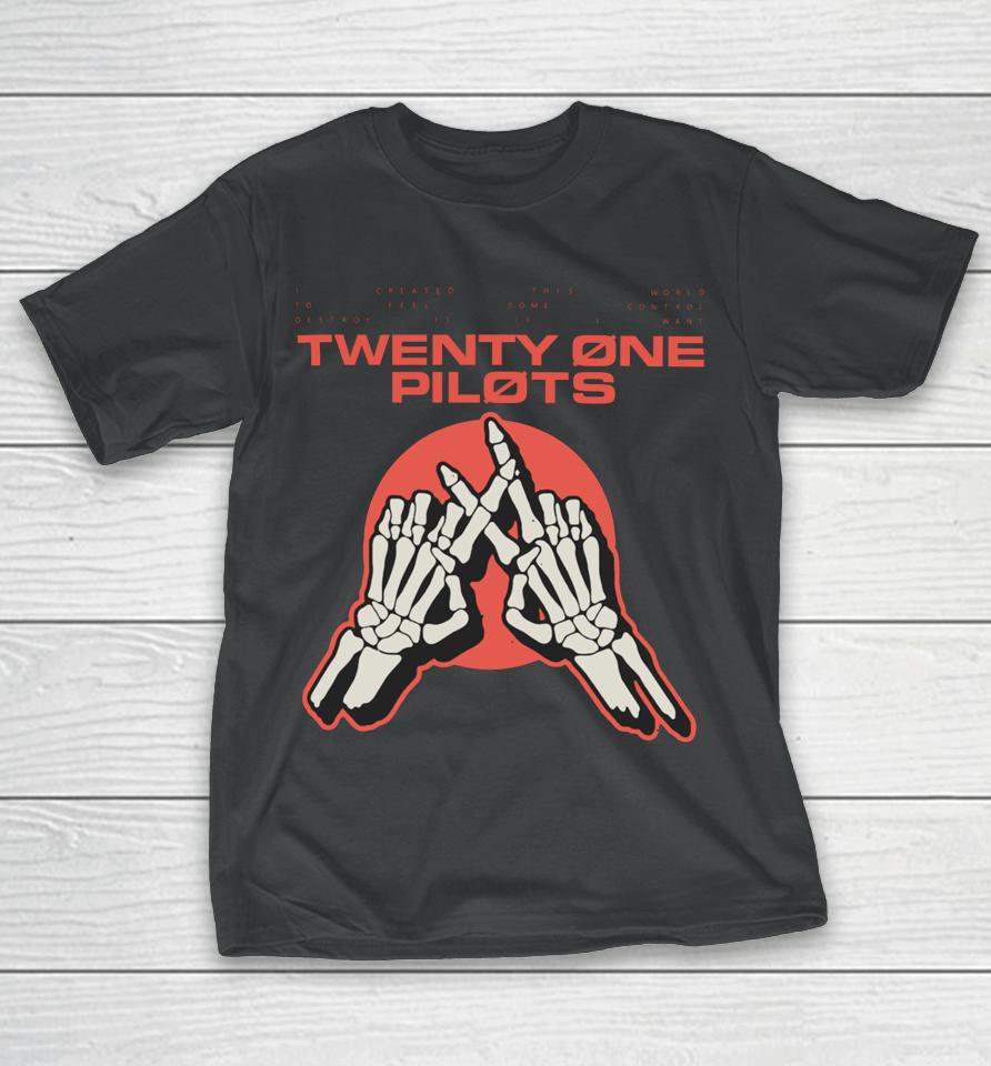 Twentyonepilots Merch I Created This World To Feel Some Control Twenty One Pilots Skeleton Hands T-Shirt