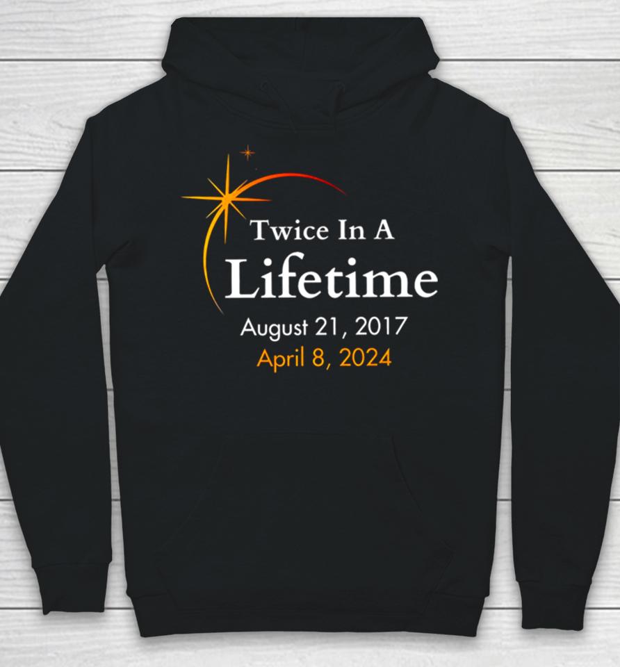 Twice In A Lifetime Solar Eclipse 2017 2024 Hoodie