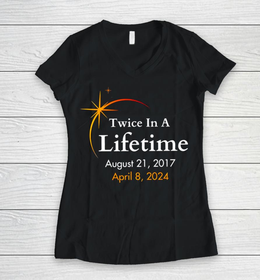 Twice In A Lifetime Solar Eclipse 2017 2024 Women V-Neck T-Shirt