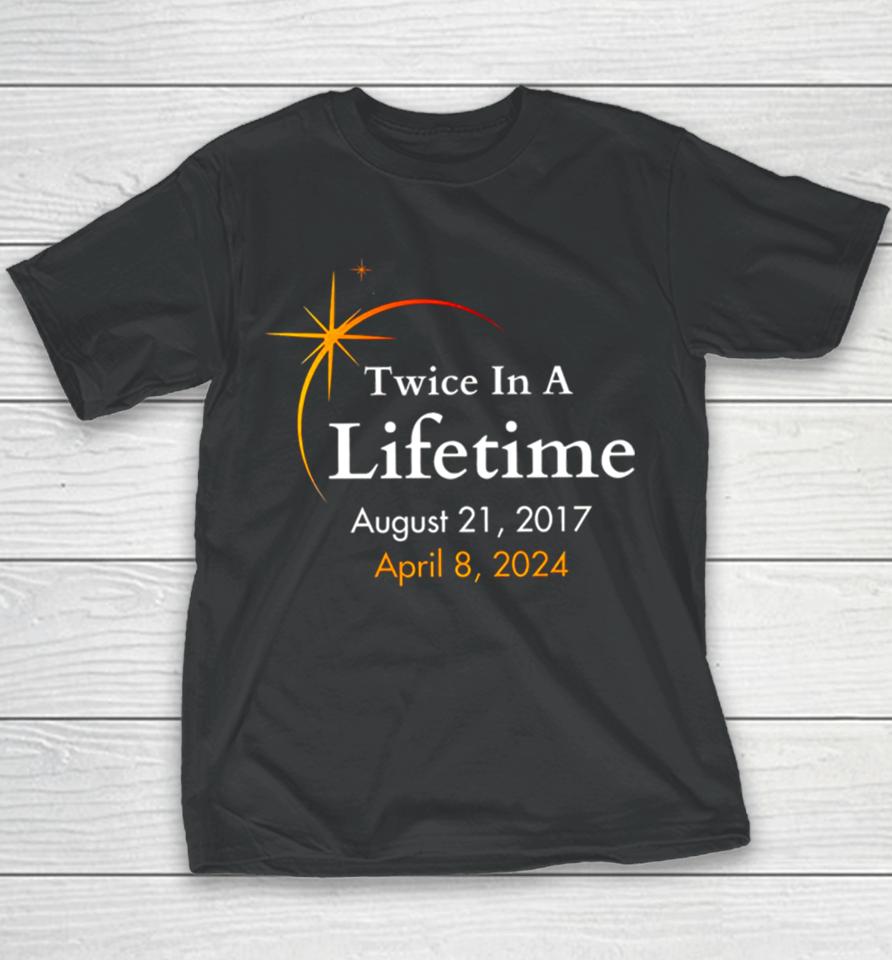 Twice In A Lifetime Solar Eclipse 2017 2024 Youth T-Shirt