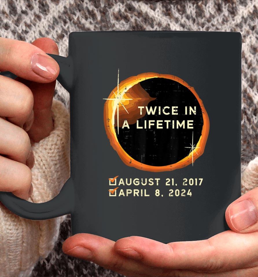 Twice In A Lifetime Total Solar Eclipse 2024 Men Women Kids Coffee Mug