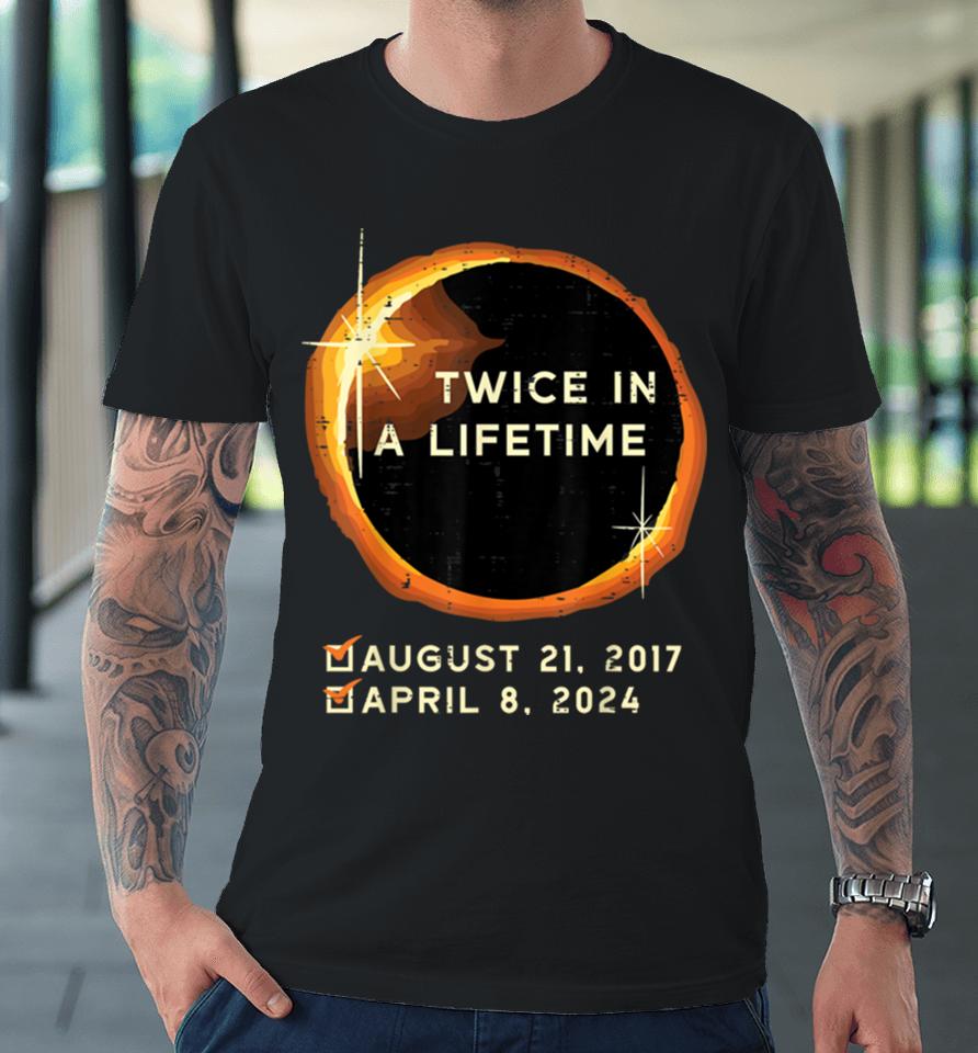 Twice In A Lifetime Total Solar Eclipse 2024 Men Women Kids Premium T-Shirt