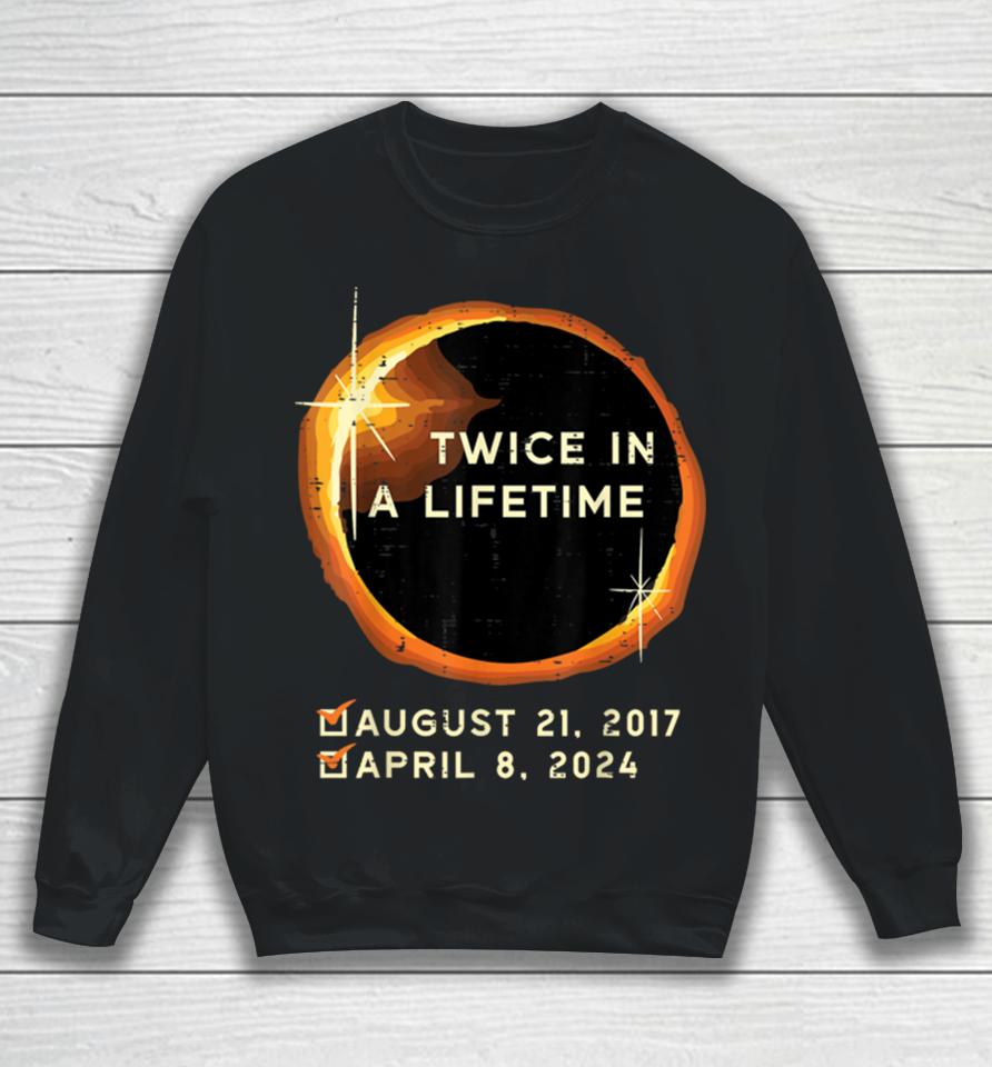 Twice In A Lifetime Total Solar Eclipse 2024 Men Women Kids Sweatshirt