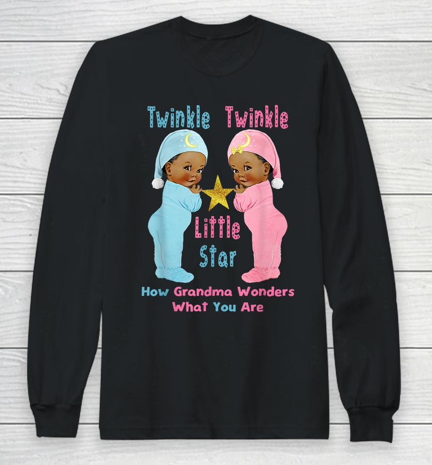 Twinkle Twinkle Little Star How Grandma Wonders What You Are Long Sleeve T-Shirt