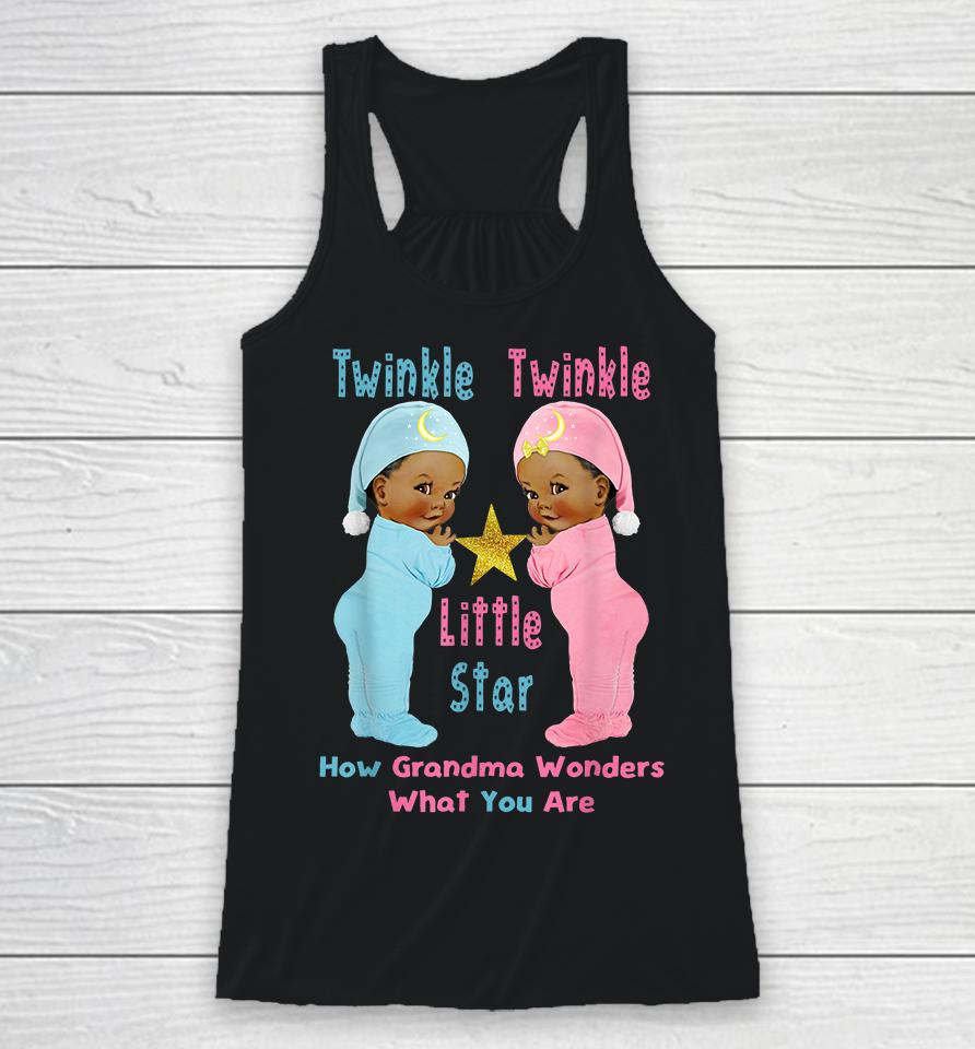 Twinkle Twinkle Little Star How Grandma Wonders What You Are Racerback Tank