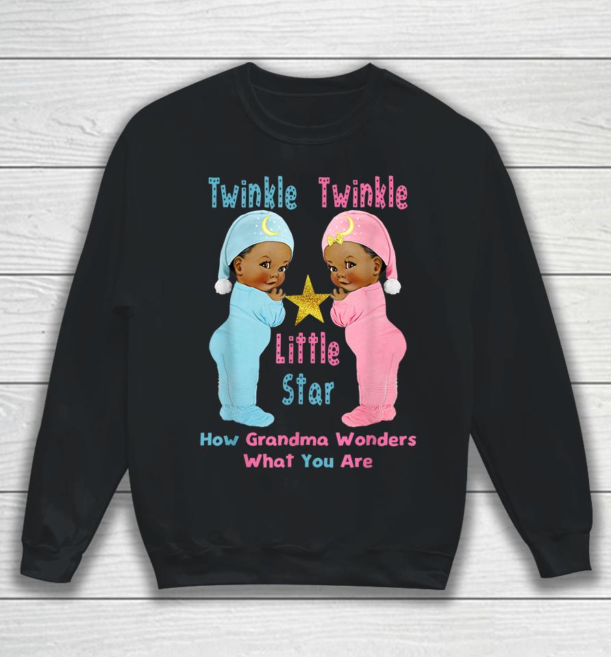 Twinkle Twinkle Little Star How Grandma Wonders What You Are Sweatshirt