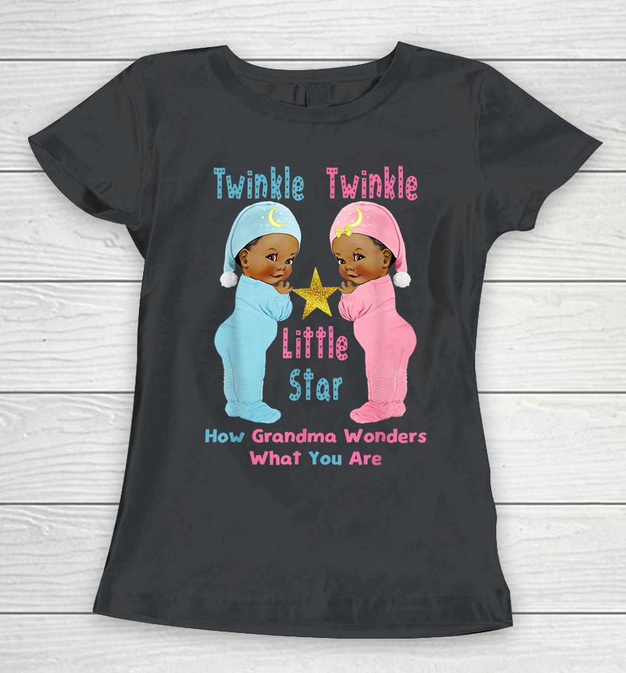 Twinkle Twinkle Little Star How Grandma Wonders What You Are Women T-Shirt