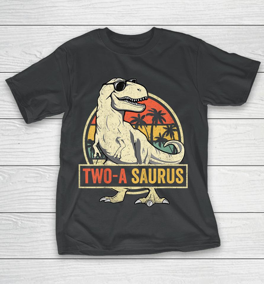 Two A Saurus Birthday T Rex 2 Year Old Dino 2Nd Dinosaur T-Shirt