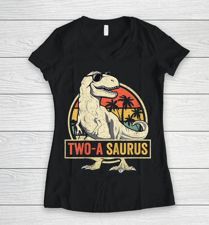Two A Saurus Birthday T Rex 2 Year Old Dino 2Nd Dinosaur Women V-Neck T-Shirt