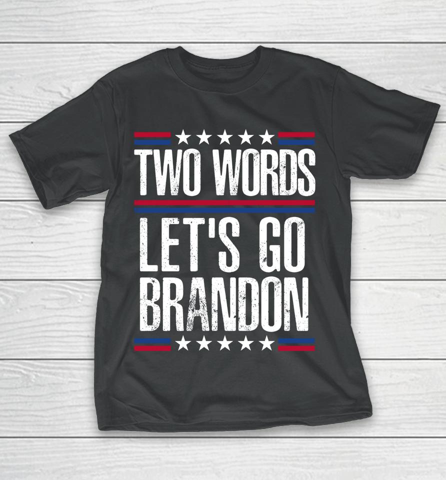 Two Words Let's Go Brandon T-Shirt