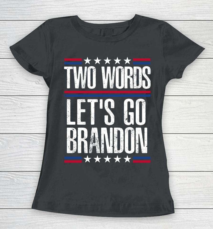 Two Words Let's Go Brandon Women T-Shirt