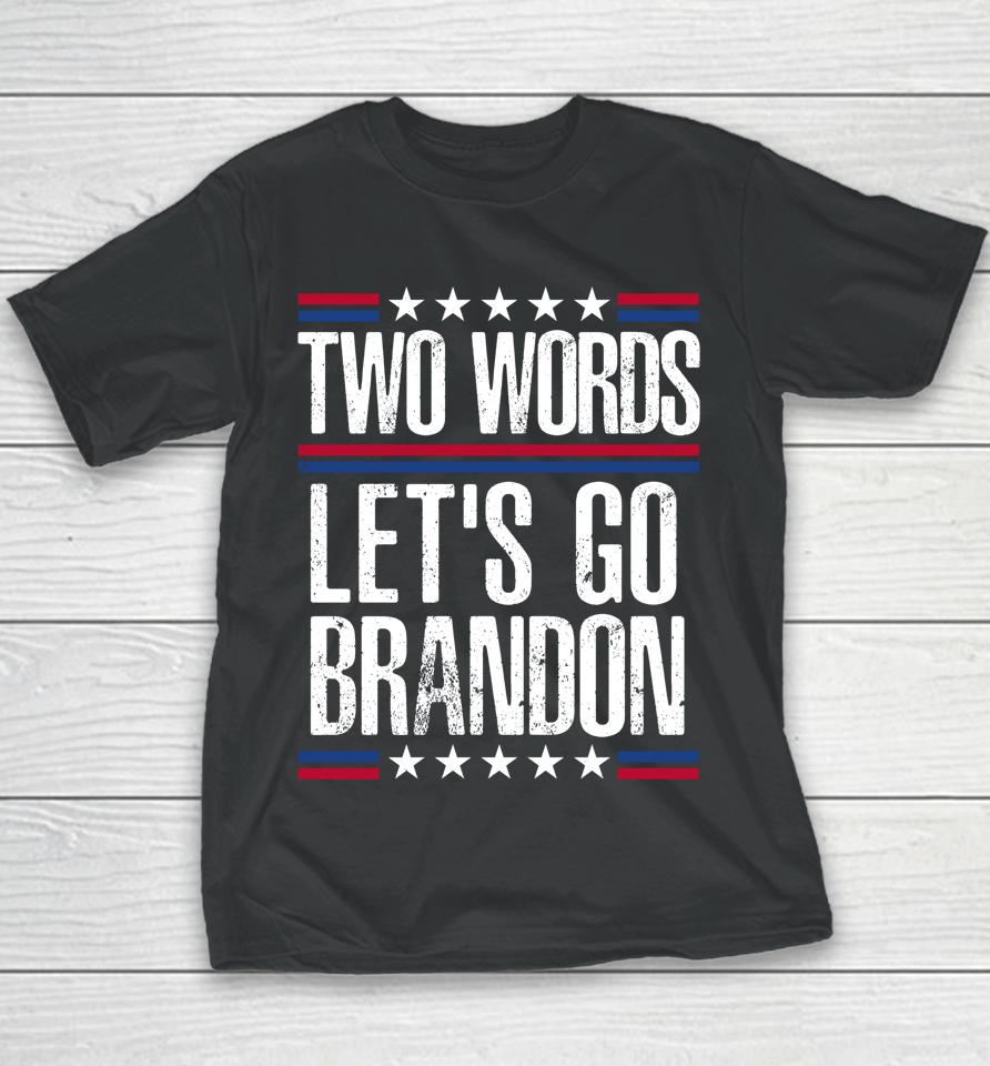 Two Words Let's Go Brandon Youth T-Shirt