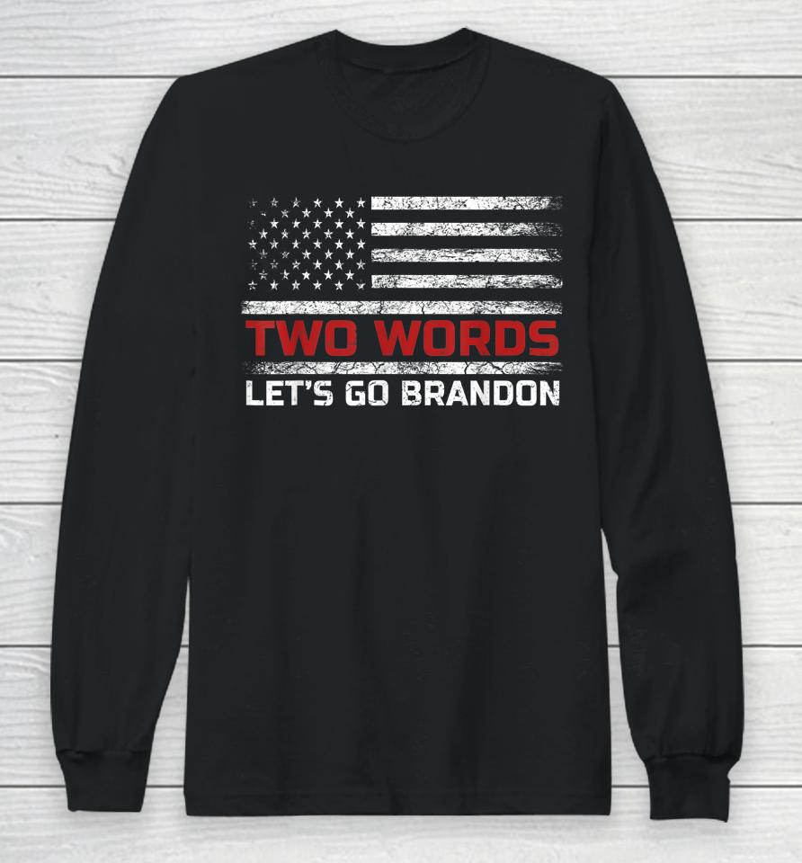 Two Words Let's Go Brandon Us Flag Long Sleeve T-Shirt