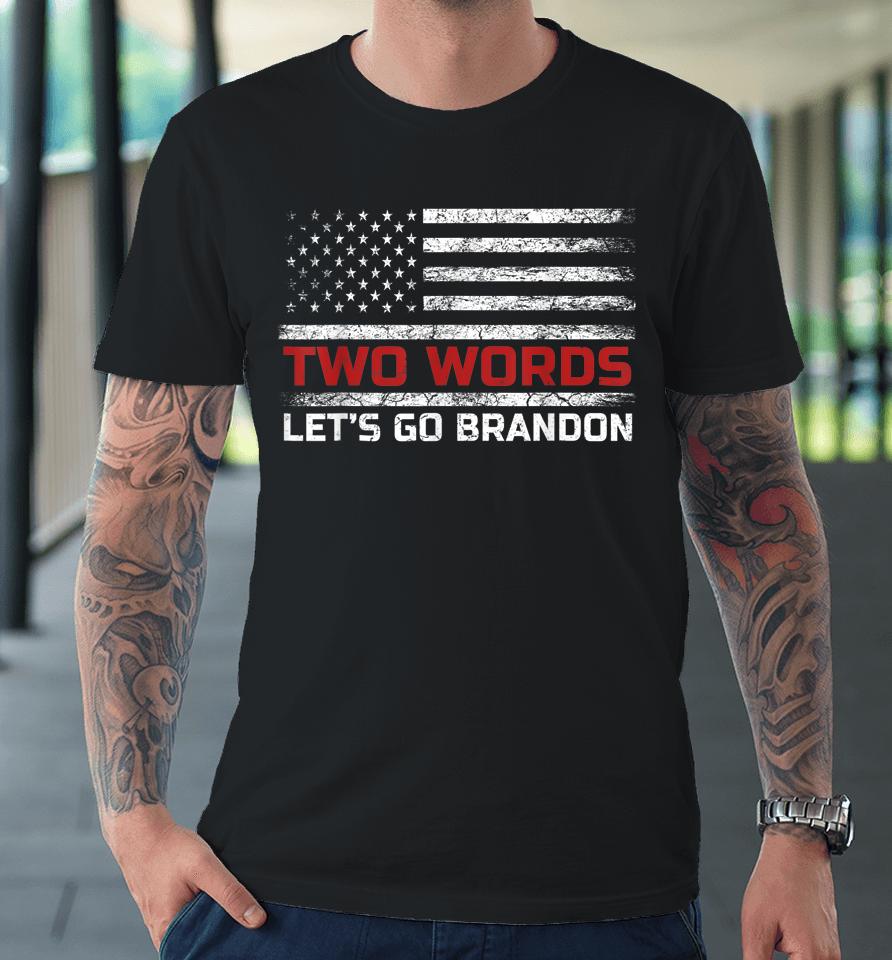 Two Words Let's Go Brandon Us Flag Premium T-Shirt