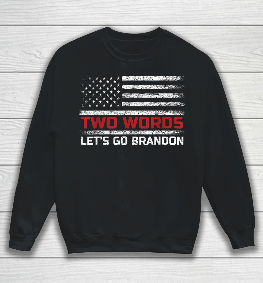 Two Words Let's Go Brandon Us Flag Sweatshirt
