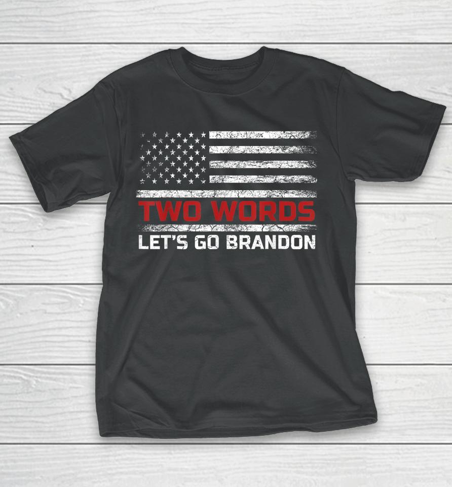 Two Words Let's Go Brandon Us Flag T-Shirt