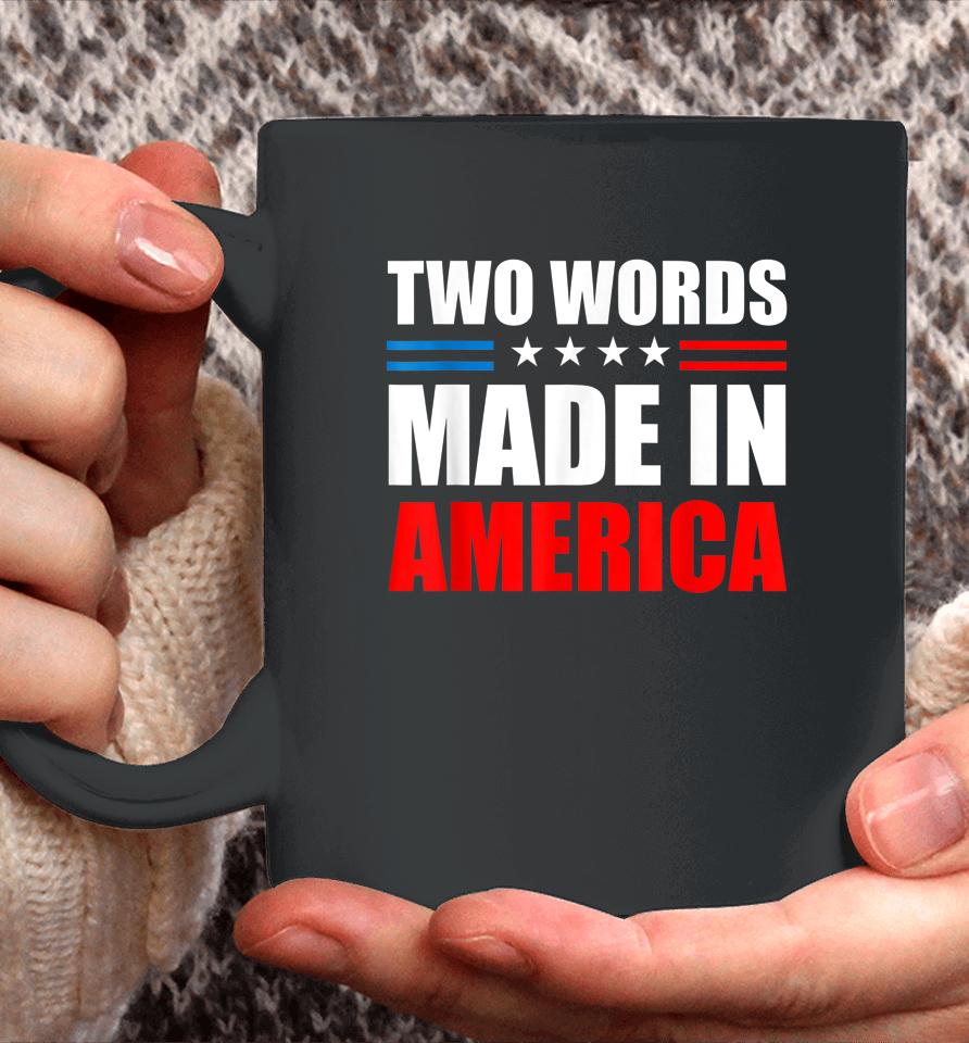 Two Words Made In America American Flag Coffee Mug