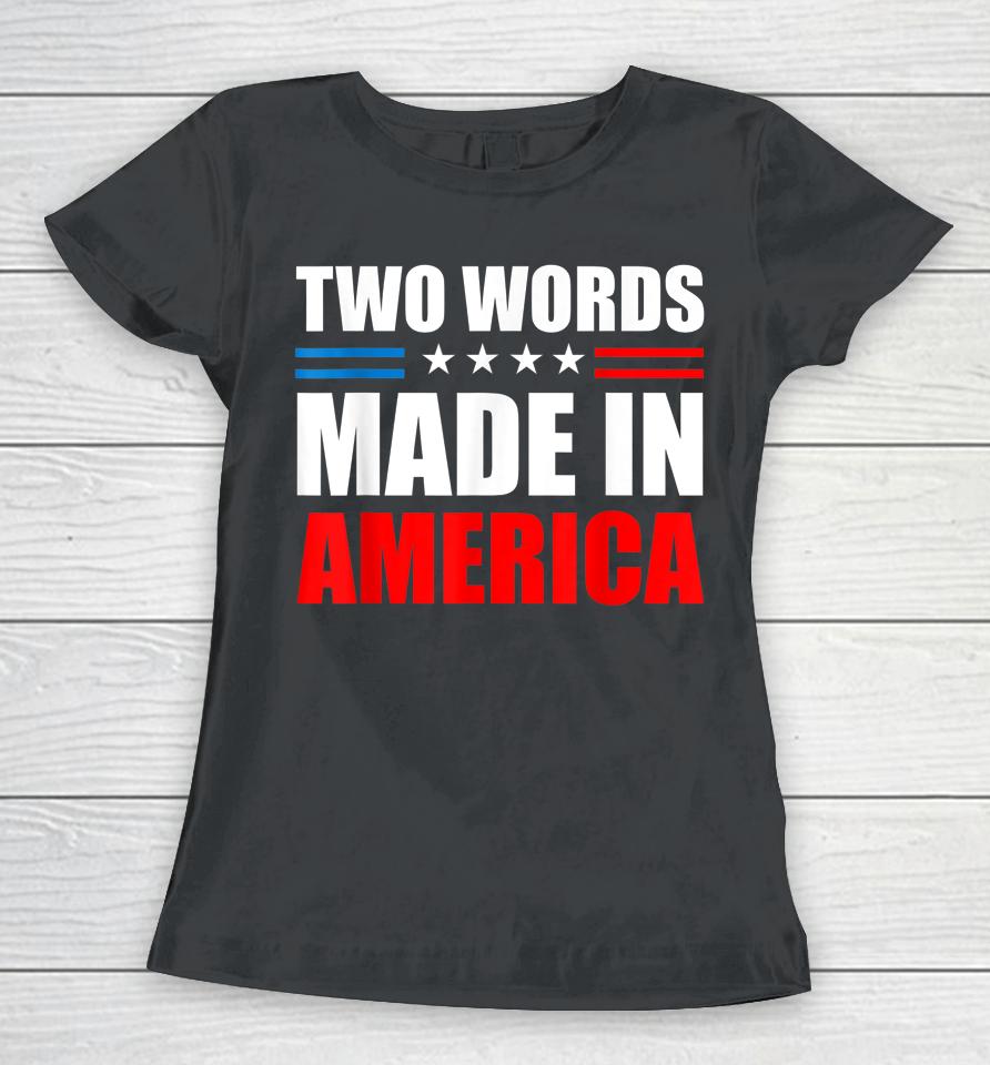 Two Words Made In America American Flag Women T-Shirt