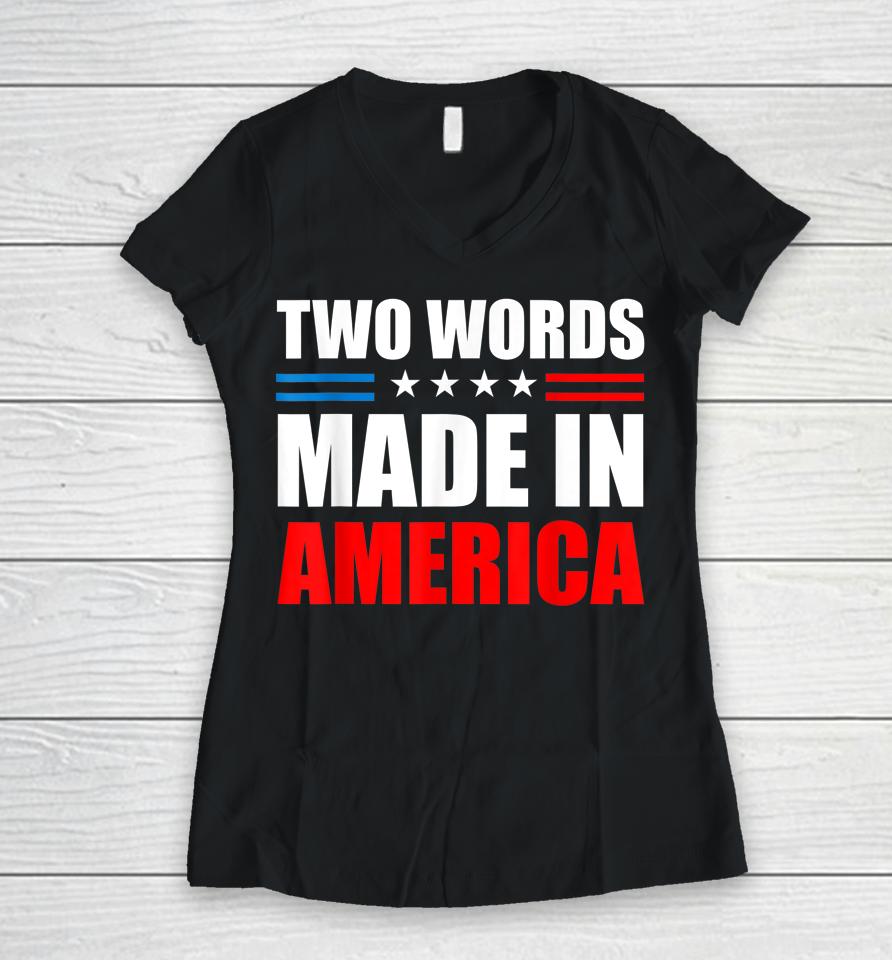 Two Words Made In America American Flag Women V-Neck T-Shirt