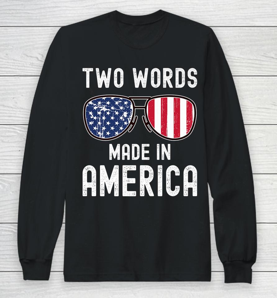 Two Words Made In America Flag Sunglasses Anti Joe Biden Long Sleeve T-Shirt