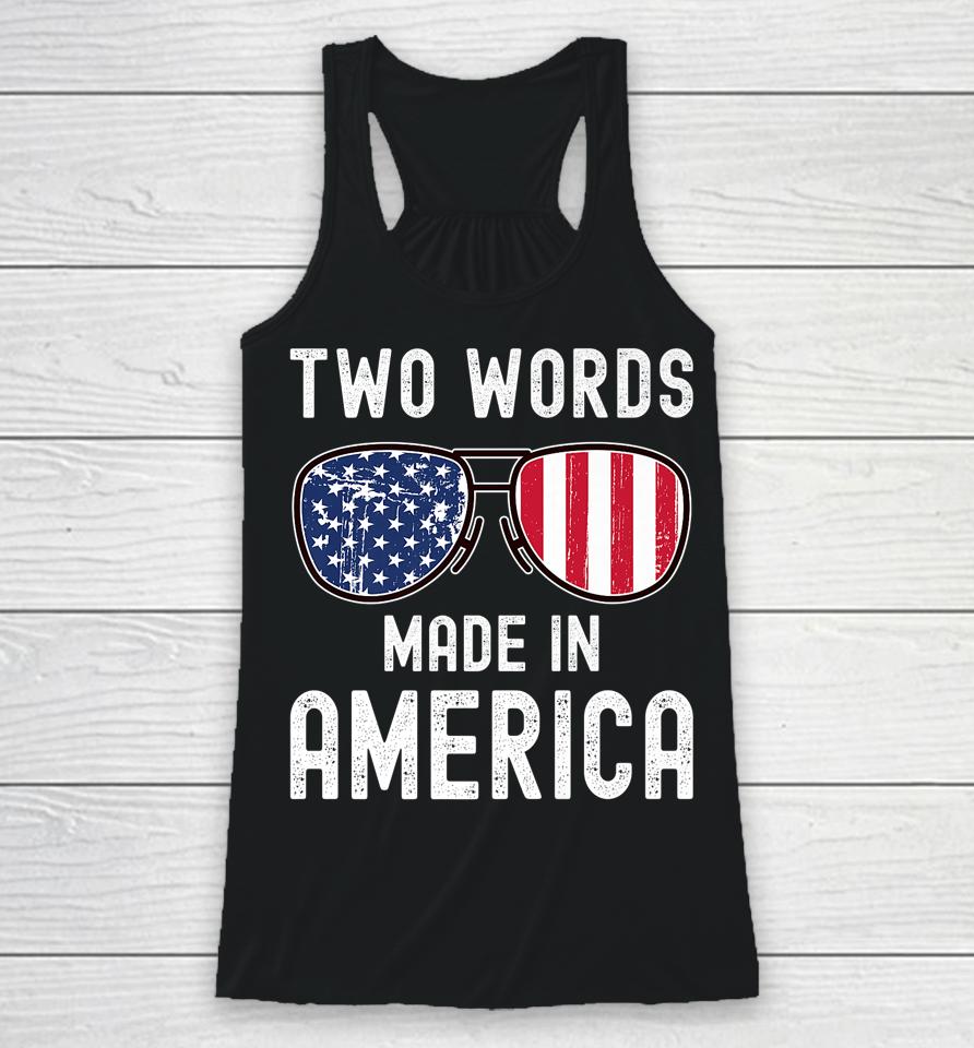 Two Words Made In America Flag Sunglasses Anti Joe Biden Racerback Tank