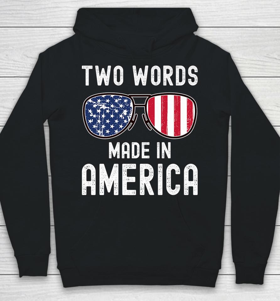 Two Words Made In America Flag Sunglasses Anti Joe Biden Hoodie