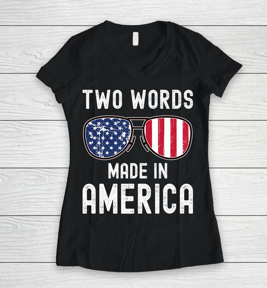 Two Words Made In America Flag Sunglasses Anti Joe Biden Women V-Neck T-Shirt
