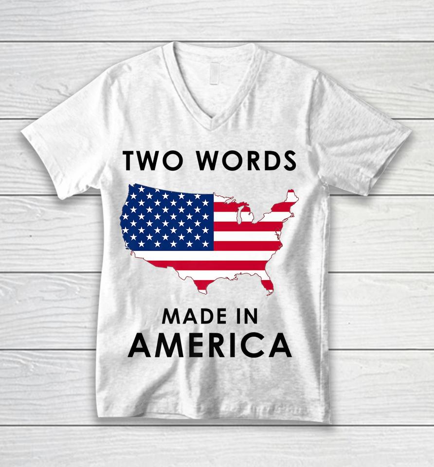 Two Words Made In America Funny Joe Biden Quote Anti Biden Unisex V-Neck T-Shirt