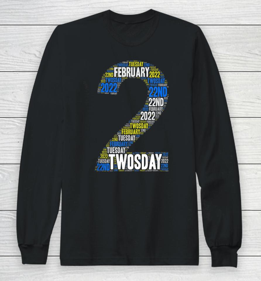 Twosday Tuesday February 2Nd 2022 Commemorative Twosday Long Sleeve T-Shirt