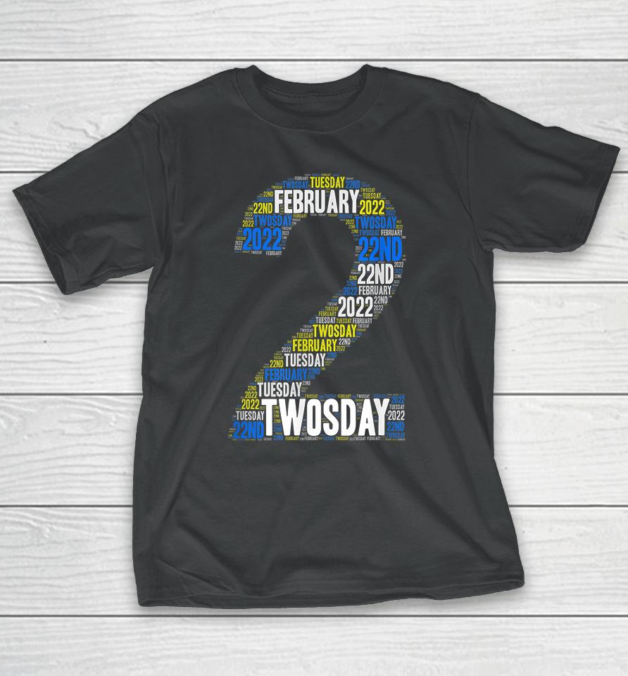 Twosday Tuesday February 2Nd 2022 Commemorative Twosday T-Shirt