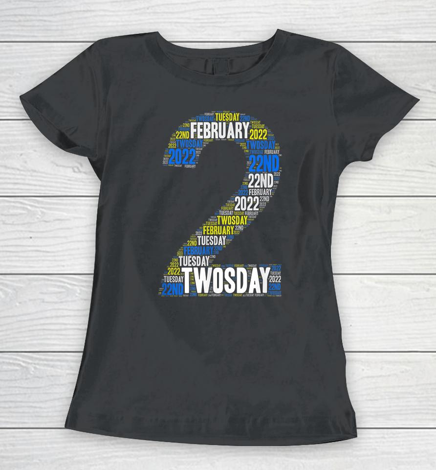 Twosday Tuesday February 2Nd 2022 Commemorative Twosday Women T-Shirt