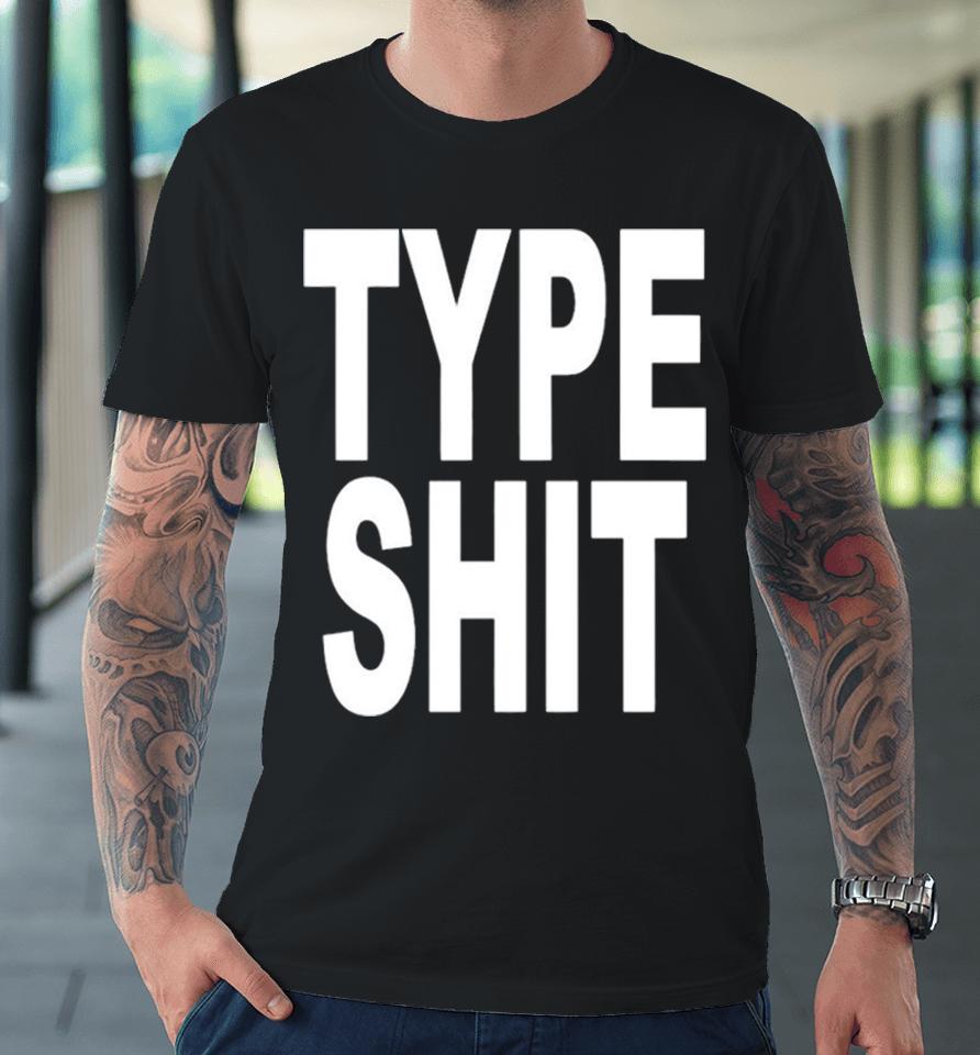Type Shit Classic Premium T-Shirt