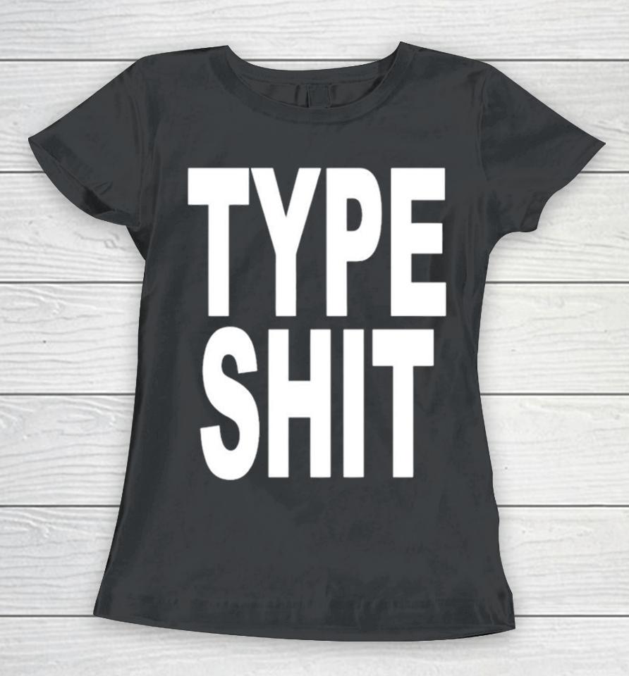 Type Shit Classic Women T-Shirt