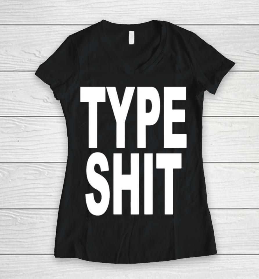 Type Shit Classic Women V-Neck T-Shirt