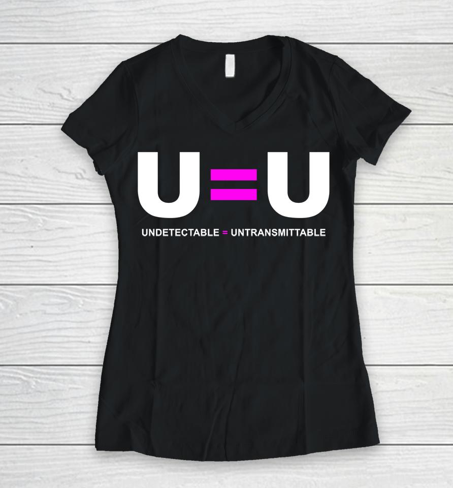 U Equals U Undetectable Equals Untransmittable Women V-Neck T-Shirt