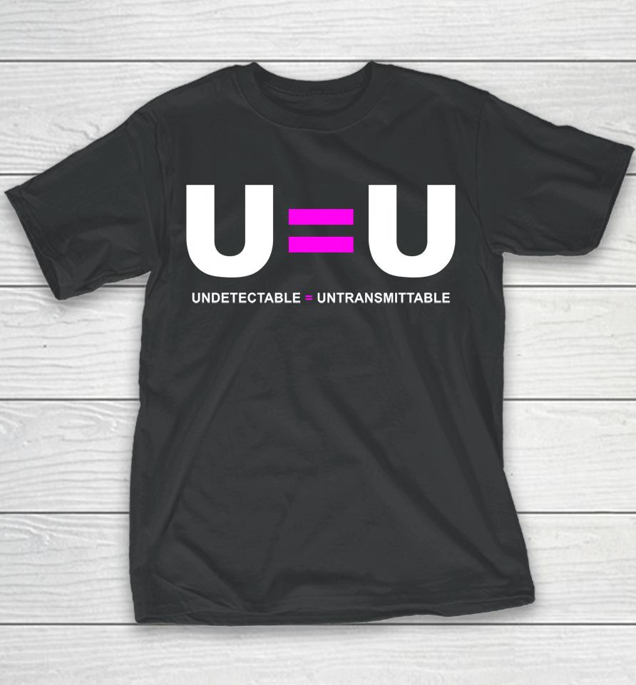 U Equals U Undetectable Equals Untransmittable Youth T-Shirt