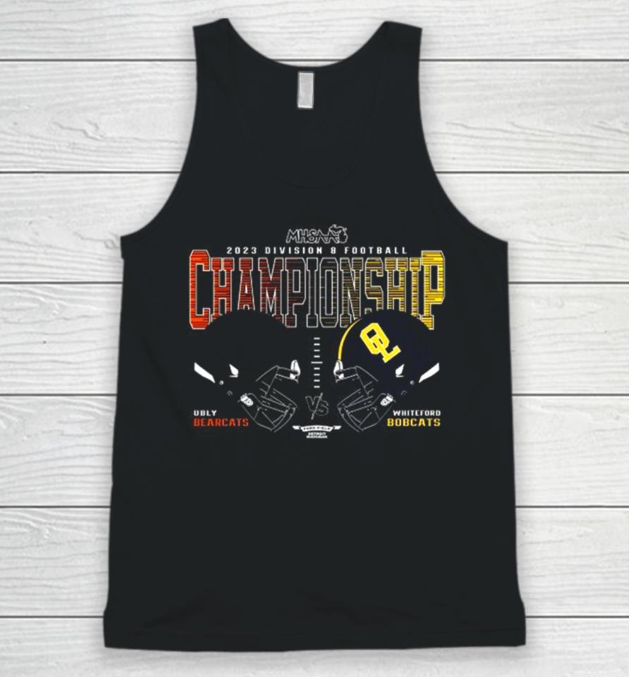 Ubly Bearcats Vs Whiteford Bobcats 2023 Mhsaa Football Division 8 Head To Head Championship Unisex Tank Top