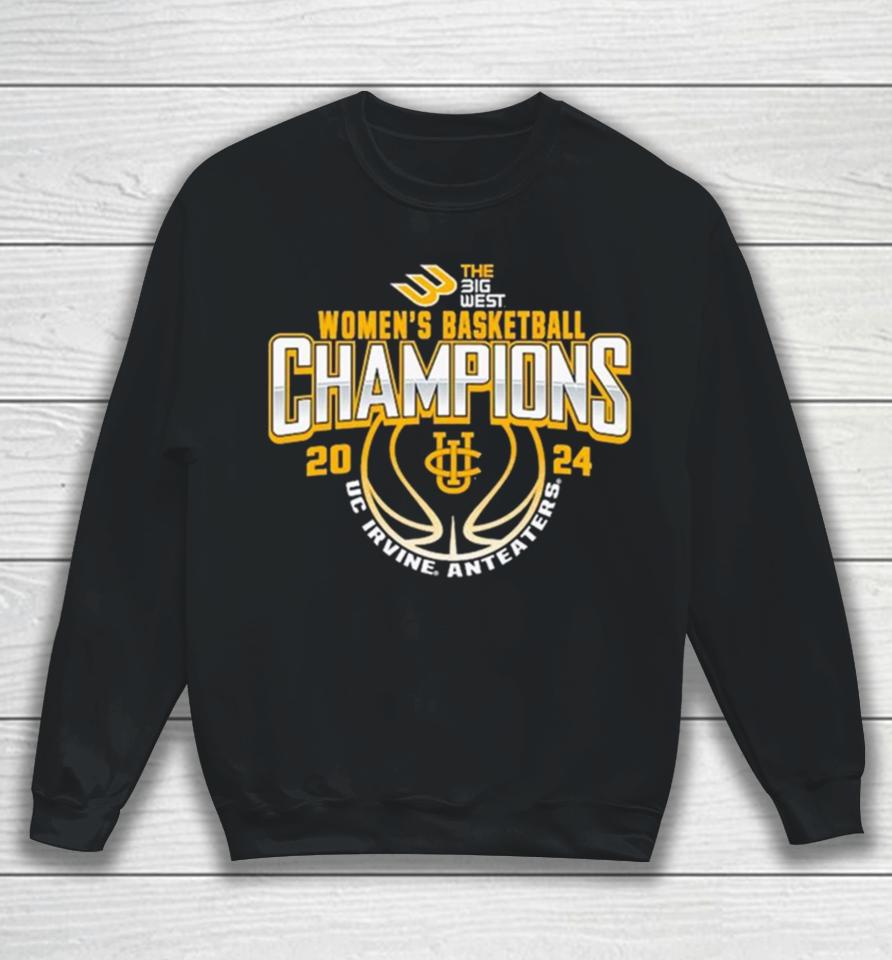 Uc Irvine Anteaters 2024 Big West Women’s Basketball Conference Tournament Champions Sweatshirt