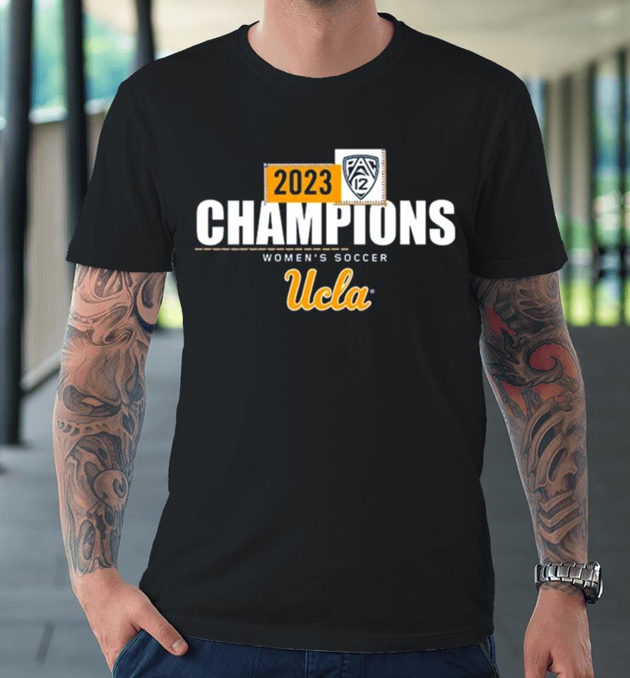 Ucla Bruins 2023 Pac 12 Women’s Soccer Regular Season Champions Locker Room Premium T-Shirt