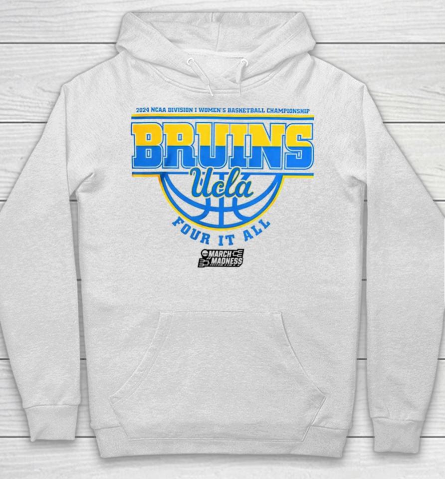 Ucla Bruins 2024 Ncaa Division I Women’s Basketball Championship Four It All Hoodie