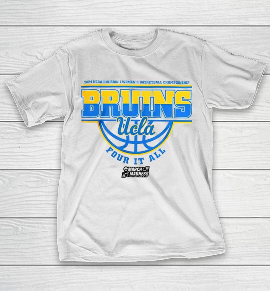 Ucla Bruins 2024 Ncaa Division I Women’s Basketball Championship Four It All T-Shirt