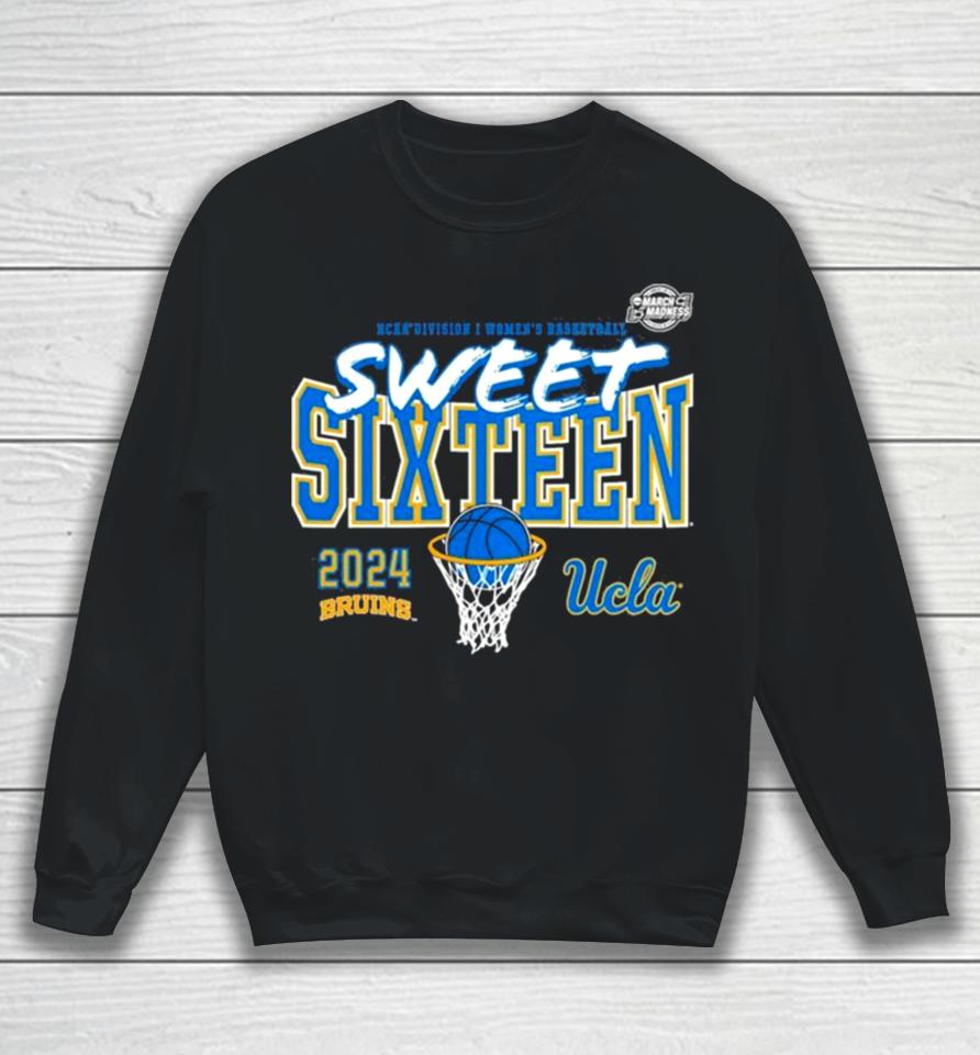 Ucla Bruins 2024 Ncaa Women’s Basketball Tournament March Madness Sweet 16 Sweatshirt