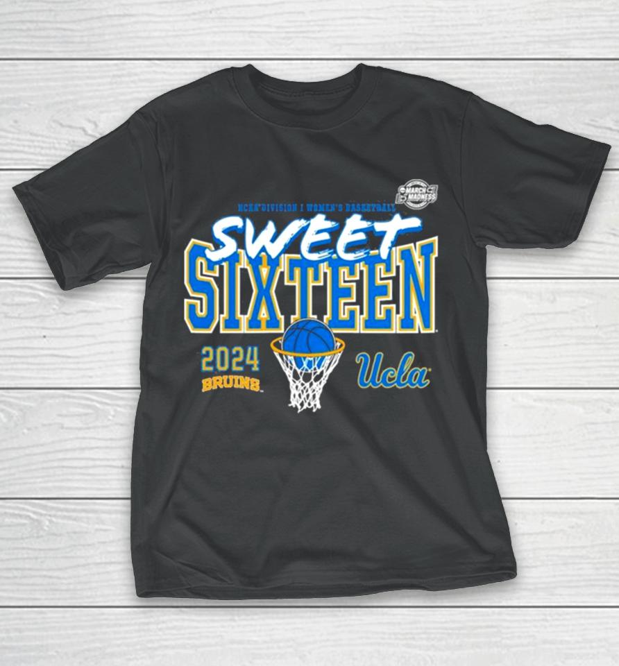 Ucla Bruins 2024 Ncaa Women’s Basketball Tournament March Madness Sweet 16 T-Shirt