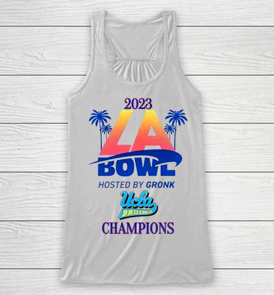 Ucla Bruins Champions 2023 La Bowl Hosted By Gronk Racerback Tank