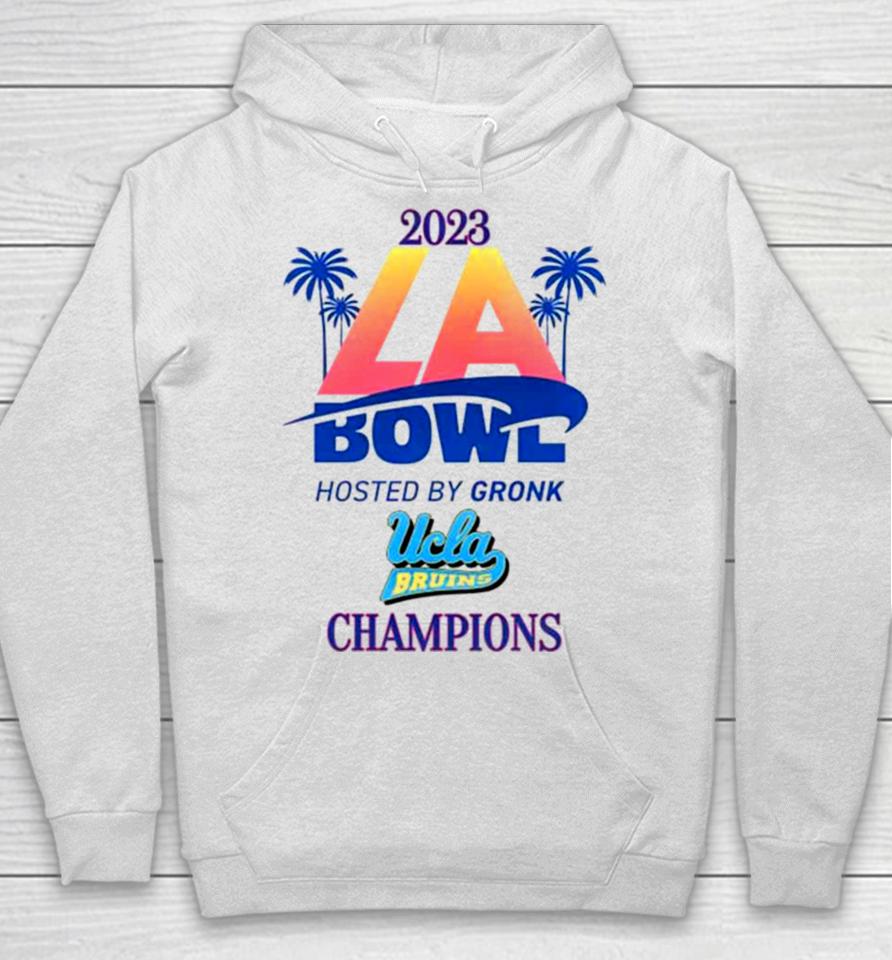 Ucla Bruins Champions 2023 La Bowl Hosted By Gronk Hoodie