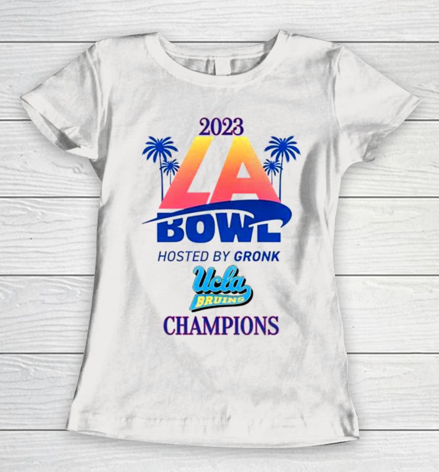 Ucla Bruins Champions 2023 La Bowl Hosted By Gronk Women T-Shirt