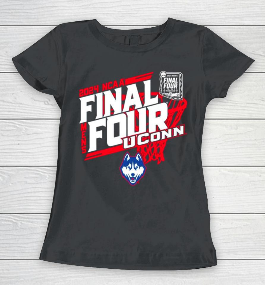Uconn Huskies 2024 Ncaa Men’s Final Four Women T-Shirt