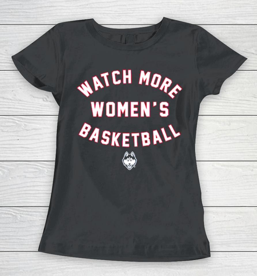 Uconn Huskies Watch More Wbb Women T-Shirt