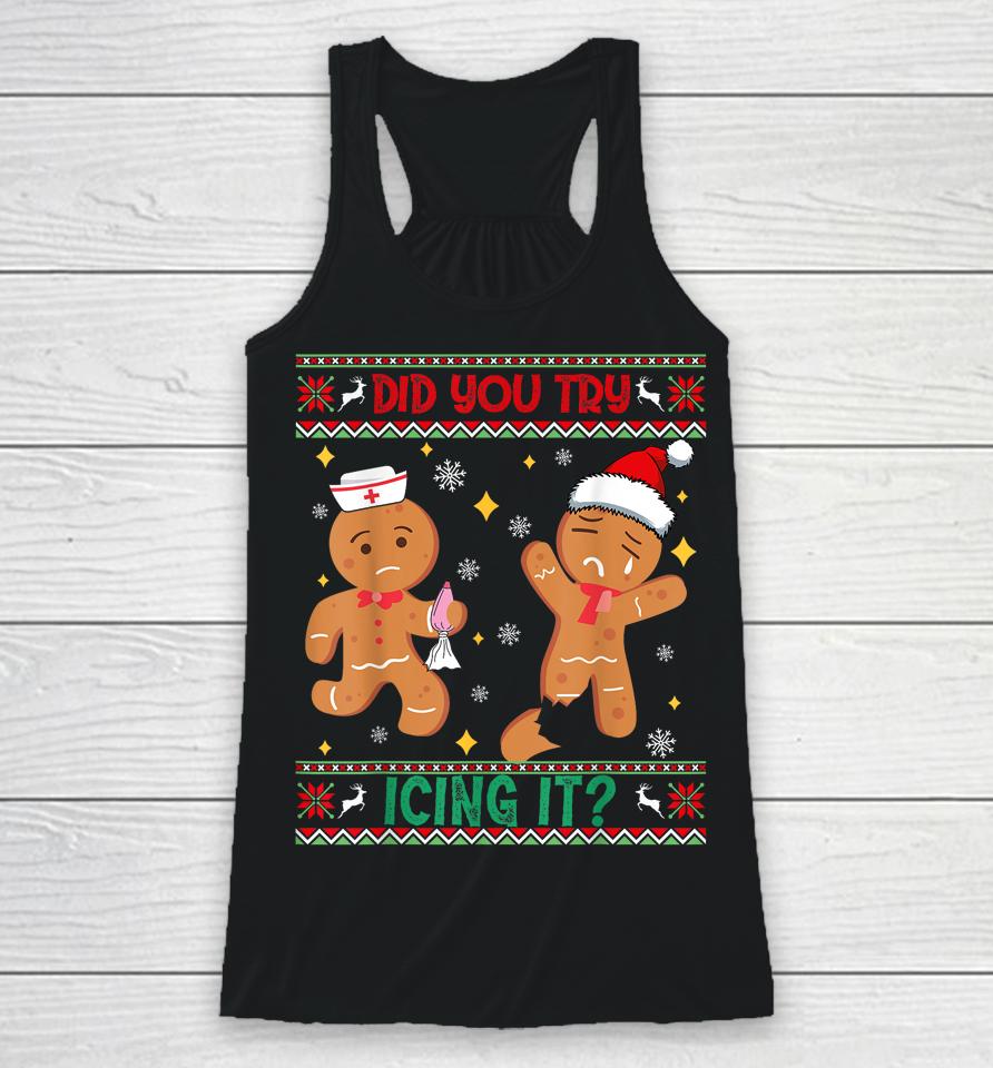 Ugly Christmas Sweater Funny Nurse Did You Try Icing It Racerback Tank