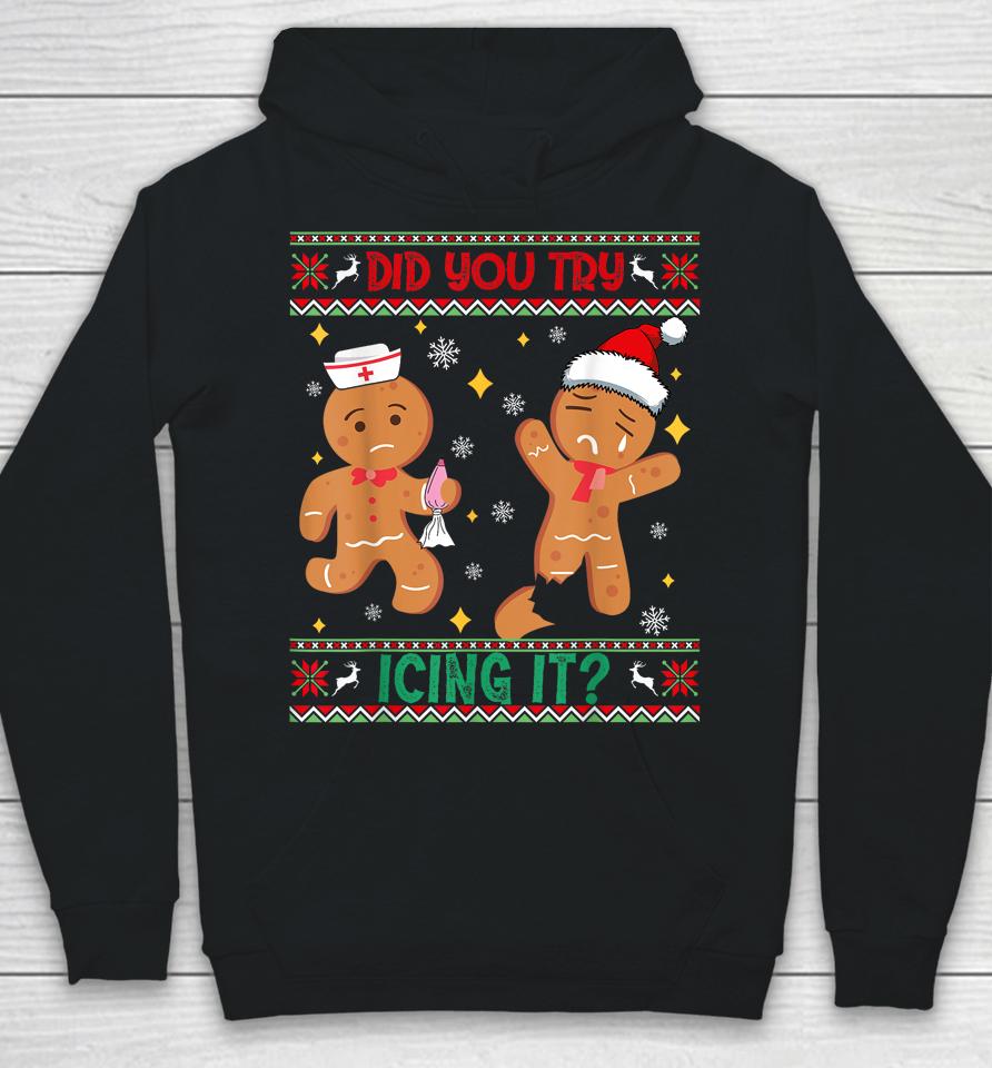 Ugly Christmas Sweater Funny Nurse Did You Try Icing It Hoodie